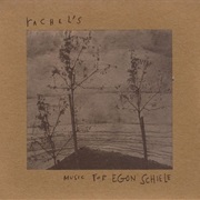 Rachel&#39;s - Music for Egon Schiele