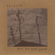 Rachel's - Music for Egon Schiele