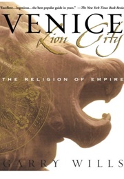 Venice: Lion City: The Religion of Empire (Garry Wills)