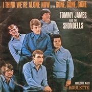 I Think We're Alone Now - Tommy James & the Shondells