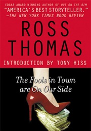 The Fools in Town Are on Our Side (Ross Thomas)