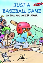 Just a Baseball Game (Gina and Mercer Mayer)