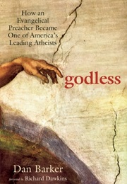 Godless: How an Evangelical Preacher Became One of America's Leading Atheists (Dan Barker)