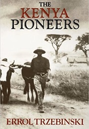 The Kenya Pioneers (Errol Trzebinski)
