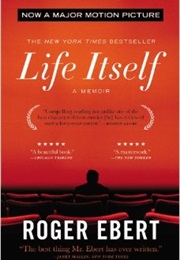 Life Itself: A Memoir (Roger Ebert)