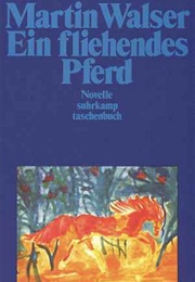Ein Fliehendes Pferd (Martin Walser)