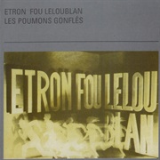 Etron Fou Leloublan - Les Poumons Gonflés
