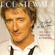 Rod Stewart - It Had to Be You: The Great American Songbook