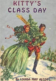 Kitty's Class Day and Other Stories (Three Proverb Stories) (Louisa May Alcott)