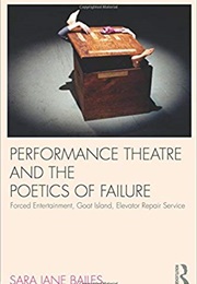 Performance Theatre and the Poetics of Failure (Sara Jane Bailes)