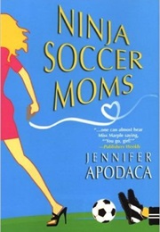 Ninja Soccer Moms (Jennifer Apodaca)
