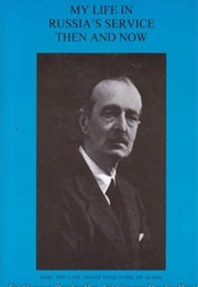 My Life in Russia's Service--Then and Now (Grand Duke Kyril Vladimirovich of Russia)