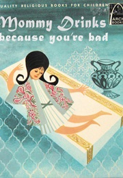 Mommy Drinks Because You're Bad (Unknown)