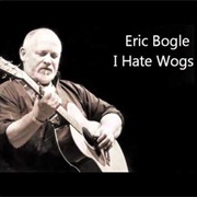I Hate Wogs by Eric Bogle