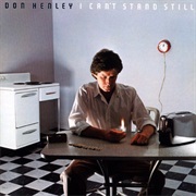 Don Henley- I Can't Stand Still