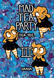 Mad Tea Party 3 (Tea Tee)