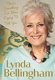There&#39;s Something I&#39;ve Been Dying to Tell You (Lynda Bellingham)