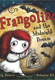 Frangoline and the Midnight Dream (Clemency Pearce)