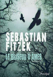 Le Briseur D'âmes (Sébastian Fitzek)