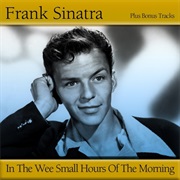 Frank Sinatra, in the Wee Small Hours of the Morning