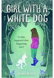 Girl With a White Dog (Anne Booth)