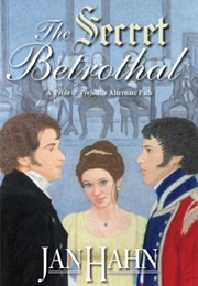 The Secret Betrothal: A Pride and Prejudice Alternate Path (Jan Hahn)