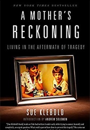 2016 - A Mother's Reckoning (Sue Klebold)