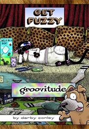 Groovitude: A Get Fuzzy Treasury (Darby Conley)