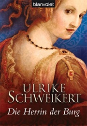Die Herrin Der Burg (Ulrike Schweikert)