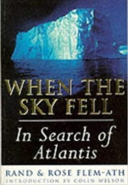 When the Sky Fell: In Search of Atlantis (Rose Flem-Ath)