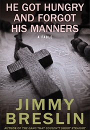 He Got Hungry and Forgot His Manners (Jimmy Breslin)