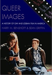 Queer Images: A History of Gay and Lesbian Film in America (Harry M. Benshoff)