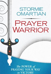Prayer Warrior: The Power of Praying Your Way to Victory (Stormie Omartian)
