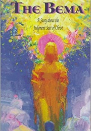 The Bema: A Story About the Judgment Seat of Christ (By Tim Stevenson)