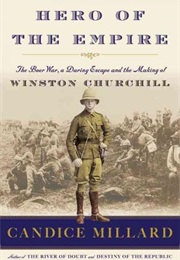 Hero of the Empire: The Boer War, a Daring Escape and the Making of Winston Churchill (Candice Millard)