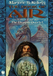 The Dragon Quartet: The Book of Air (Marjorie B. Kellog)