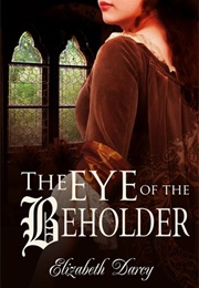 The Eye of the Beholder (Elizabeth Darcy)