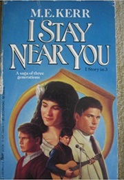 I Stay Near You (M.E. Kerr)