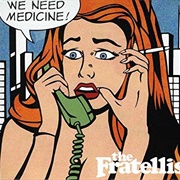 The Fratellis - We Need Medicine