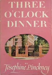 Three O'Clock Dinner (Josephine Pinckney)
