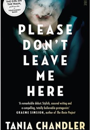 Please Don't Leave Me Here (Tania Chandler)