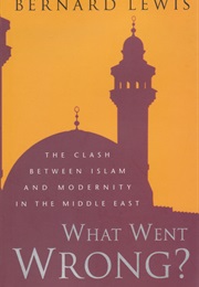 What Went Wrong? (Bernard Lewis)