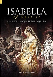 Isabella of Castile: Spain's Inquisitor Queen (John Edwards)