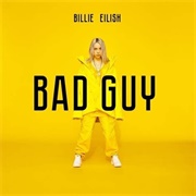 Bad Guy - Billie Eilish