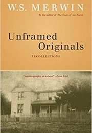 Unframed Originals. Recollections (W.S. Merwin)