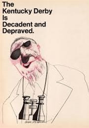 The Kentucky Derby Is Decadent and Depraved (Hunter S Thompson)