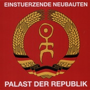 Einstürzende Neubauten - Palast Der Republik