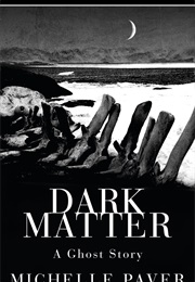A Horror Book - (Dark Matter - Michelle Paver)