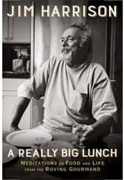 A Really Big Lunch (Jim Harrison)