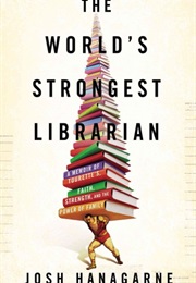 The World&#39;s Strongest Librarian (Josh Hanagarne)